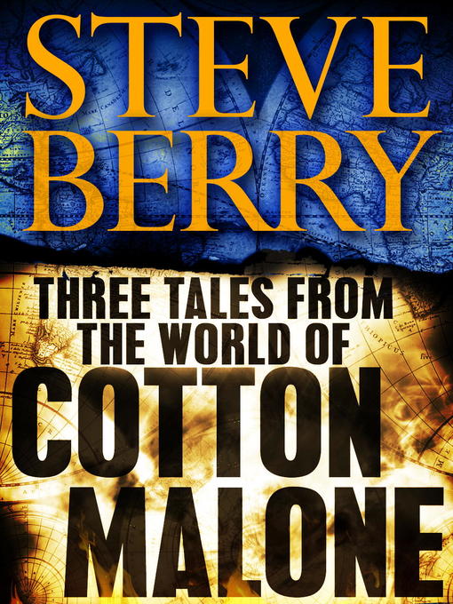 Title details for Three Tales from the World of Cotton Malone by Steve Berry - Available